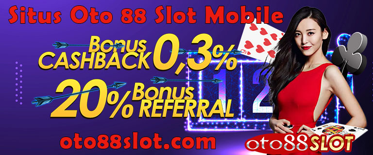 Situs Oto 88 Slot Mobile