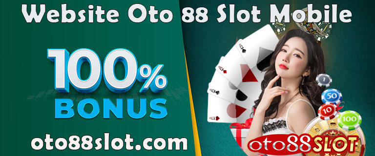 Website Oto 88 Slot Mobile