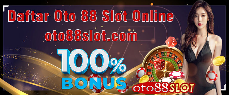 Daftar Oto 88 Slot Online